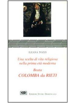COLOMBA DA RIETI UNA SCELTA DI VITA RELIGIOSA NELLA PRIMA ETA' MODERNA