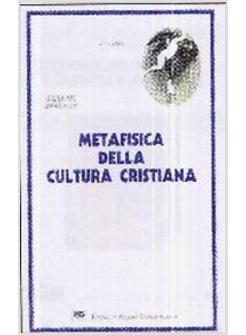 METAFISICA DELLA CULTURA CRISTIANA