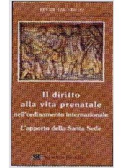 IL DIRITTO ALLA VITA PRENATALE NELL'ORDINAMENTO INTERNAZIONALE