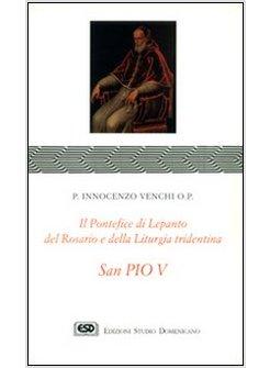 SAN PIO V IL PONTEFICE DI LEPANTO DEL ROSARIO E DELLA LITURGIA