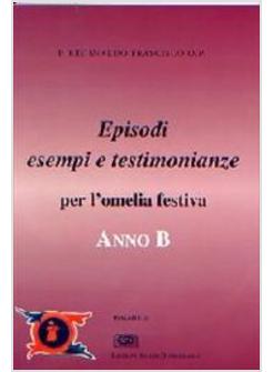 EPISODI ESEMPI E TESTIMONIANZE B PER L'OMELIA FESTIVA