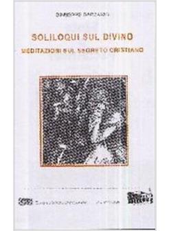 SOLILOQUI SUL DIVINO MEDITAZIONI SUL SEGRETO CRISTIANO