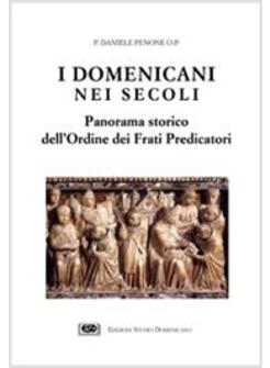 DOMENICANI NEI SECOLI PANORAMA STORICO DELL'ORDINE DEI FRATI PREDICATORI (I)