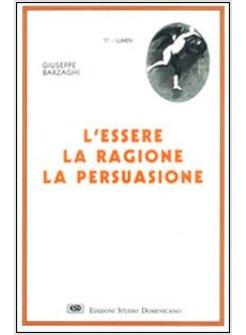 ESSERE LA RAGIONE LA PERSUASIONE (L')