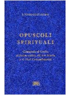 OPUSCOLI SPIRITUALI COMMENTI AL CREDO AL PADRE NOSTRO ALL'AVE MARIA E AI