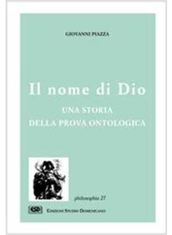 NOME DI DIO UNA STORIA DELLA PROVA ONTOLOGICA (IL)