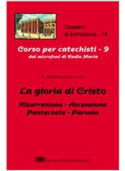 GLORIA DI CRISTO RISURREZIONE ASCENSIONE PENTECOSTE PARUSIA (LA)