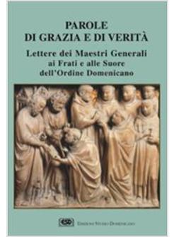 PAROLE DI GRAZIA E DI VERITA LETTERE DEI MAESTRI GENERALI AI FRATI E ALLE SUORE