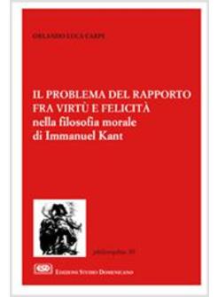 PROBLEMA DEL RAPPORTO FRA VIRTU' E FELICITA' NELLA FILOSOFIA MORALE DI IMMANUEL 