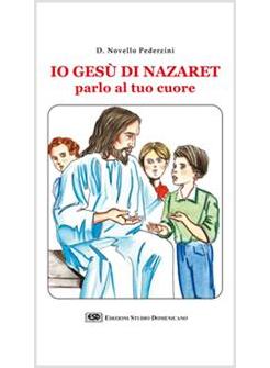 IO GESU' DI NAZARET PARLO AL TUO CUORE
