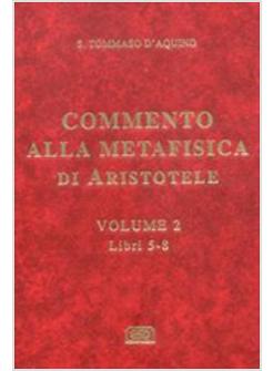 COMMENTO ALLA METAFISICA 2 DI ARISTOTELE 2 LIBRI 5-8