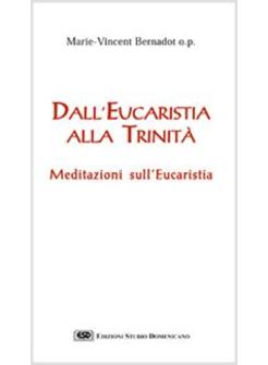 DALL'EUCARISTIA ALLA TRINITA' MEDITAZIONI SULL'EUCARISTIA