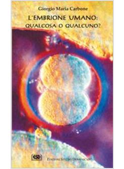 EMBRIONE UMANO QUALCOSA O QUALCUNO?