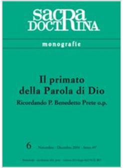 PRIMATO DELLA PAROLA DI DIO RICORDANDO P BENEDETTO PRETE OP (IL)