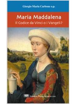MARIA MADDALENA CODICE DA VINCI O I VANGELI