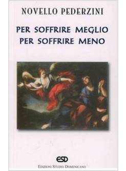 PER SOFFRIRE MEGLIO PER SOFFRIRE MENO