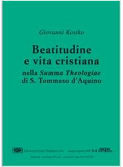 BEATITUDINE E VITA CRISTIANA NELLA SUMMA THEOLOGIAE DI S TOMMASO D'AQUINO