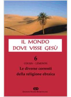 MONDO DOVE VISSE GESU' 6 DIVERSE CORRENTI DELLA RELIGIONE EBRAICA