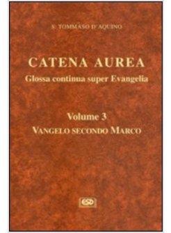 CATENA AUREA 3 GLOSSA CONTINUA SUPER EVANGELIA. VOL. 3: VANGELO SECONDO MARCO.