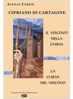 CIPRIANO DI CARTAGINE IL VESCOVO NELLA CHIESA LA CHIESA