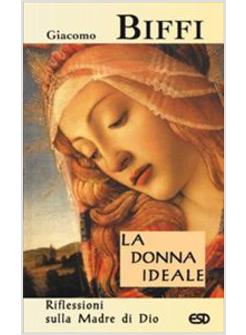 DONNA IDEALE RIFLESSIONI SULLA MADRE DI DIO