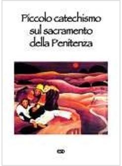 PICCOLO CATECHISMO SUL SACRAMENTO DELLA PENITENZA