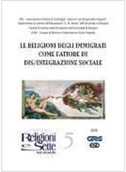 RELIGIONI E SETTE NEL MONDO. VOL. 5: LE RELIGIONI DEGLI IMMIGRATI COME FATTORE D