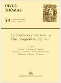 LA PREGHIERA COME TECNICA UNA PROSPETTIVA ORIENTALE DIVUS THOMAS 54 SETT.-DIC. 