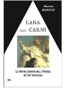 LANA ALLE CARNI LA RIFORMA DOMENICANA A VENEZIA NEL SEI-SETTECENTO