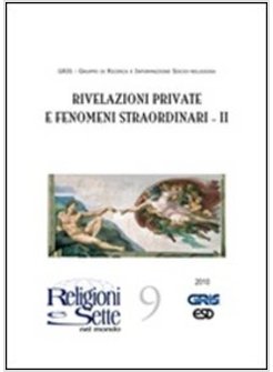 RELIGIONI E SETTE NEL MONDO. VOL. 9: RIVELAZIONI PRIVATE E FENOMENI STRAORDINARI
