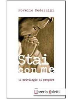 STAI CON ME. IL PRIVILEGIO DI PREGARE