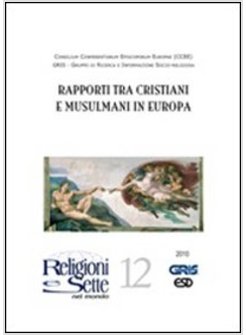 RELIGIONI E SETTE NEL MONDO. VOL. 12: RAPPORTI TRA CRISTIANI E MUSULMANI.