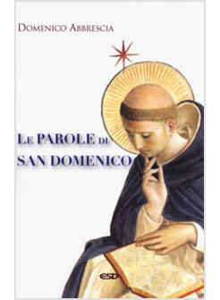 LE PAROLE DI SAN DOMENICO