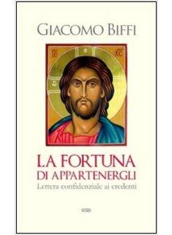 FORTUNA DI APPARTENERGLI. LETTERA CONFIDENZIALE AI CREDENTI