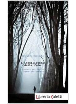 L'INTELLIGENZA DELLA FEDE. CREDERE PER CAPIRE, SAPERE PER CREDERE