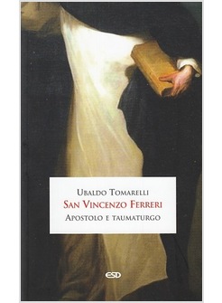 SAN VINCENZO FERRERI APOSTOLO E TAUMATURGO