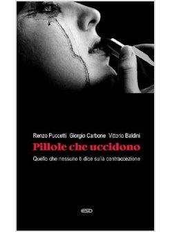 PILLOLE CHE UCCIDONO. QUELLO CHE NESSUNO TI DICE SULLA CONTRACCEZIONE