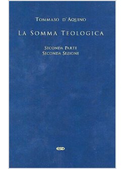 LA SOMMA TEOLOGICA SECONDA PARTE SECONDA SEZIONE. VOLUME 3