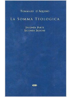 LA SOMMA TEOLOGICA SECONDA PARTE SECONDA SEZIONE. VOLUME 3
