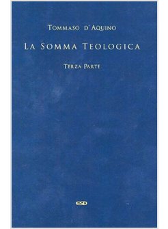 LA SOMMA TEOLOGICA TERZA PARTE. VOLUME 4