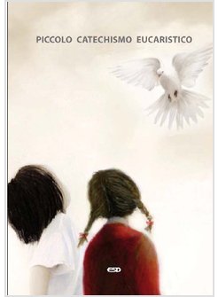PICCOLO CATECHISMO EUCARISTICO