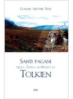 SANTI PAGANI NELLA TERRA DI MEZZO DI TOLKIEN