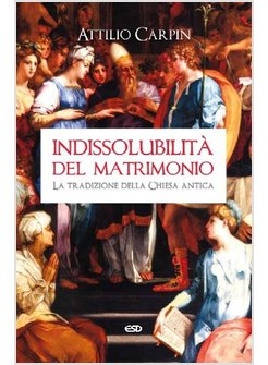 INDISSOLUBILITA' DEL MATRIMONIO TRADIZIONE CHIESA ANTICA