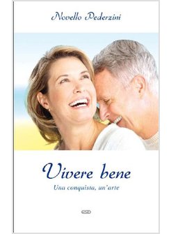 VIVERE BENE. UNA CONQUISTA, UN'ARTE
