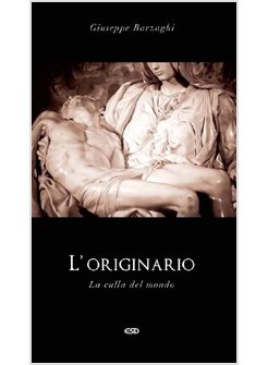 L'ORIGINARIO. LA CULLA DEL MONDO