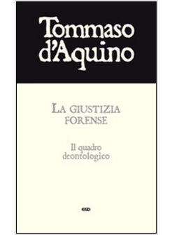 LA GIUSTIZIA FORENSE. IL QUADRO DEONTOLOGICO