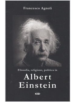 FILOSOFIA, RELIGIONE, POLITICA IN EINSTEIN