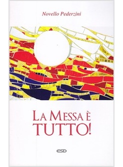 LA MESSA E' TUTTO 