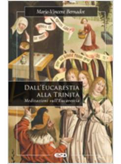 DALL'EUCARISTIA ALLA TRINITA'. MEDITAZIONI SULL'EUCARISTIA