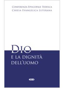 DIO E LA DIGNITA' DELL'UOMO